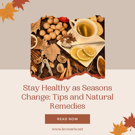 Stay Healthy as Seasons Change: Tips and Natural Remedies